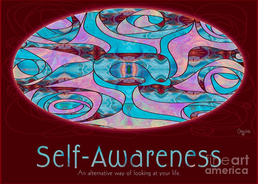 Self Awareness in Life Motivational Artwork by Omashte by Omaste Witkowski
